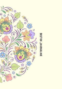 Sketch Jouraling: Book Journal Dual Design Alternating Half Blank- Half College Ruled for Creative Sketchbook Drawing or Doodling & Writing Journal Notebook Organizer : Abstract Floral Fancy Theme