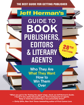 Paperback Jeff Herman's Guide to Book Publishers, Editors & Literary Agents, 28th Edition: Who They Are, What They Want, How to Win Them Over Book