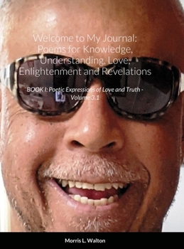 Hardcover POEMS FOR KNOWLEDGE, UNDERSTANDING, LOVE, ENLIGHTENMENT, AND REVELATION - BOOK I, Vol. 3.1 Book