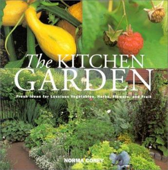 Paperback The Kitchen Garden: Fresh Ideas for Luscious Vegetables, Herbs, Flowers and Book