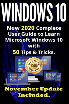 Paperback Windows 10: New 2020 Complete User Guide to Learn Microsoft Windows 10 with 580 Tips & Tricks. November Update Included . Book