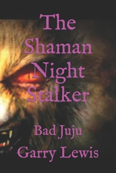 The Shaman Night Stalker: Bad Juju