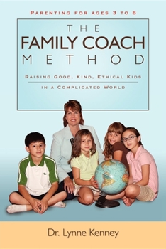 Paperback The Family Coach Method: Raising Good, Kind, Ethical Kids 3 to 8 (in a Complicated World) Book