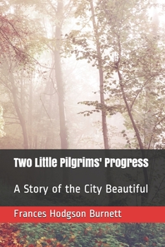 Paperback Two Little Pilgrims' Progress: A Story of the City Beautiful Book