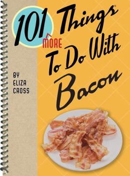 Spiral-bound 101 More Things to Do with Bacon Book