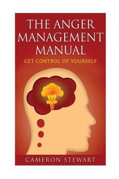 Paperback The Anger Management Manual: Get Control of Yourself Book
