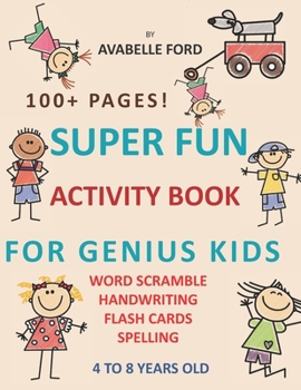 Paperback Super Fun Activity Book for Genius Kids!: For Kids Ages 4 to 8 Who Love To Learn and Have Fun Book