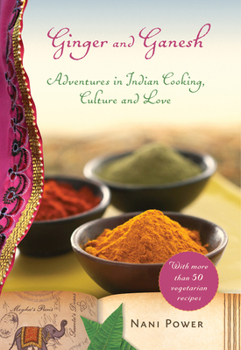 Hardcover Ginger and Ganesh: Adventures in Indian Cooking, Culture, and Love Book