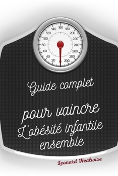 Paperback Guide complet pour vaincre l'obésité infantile ensemble [French] Book