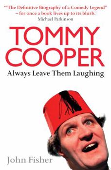 Paperback Tommy Cooper: Always Leave Them Laughing: The Definitive Biography of a Comedy Legend Book
