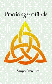 Paperback Practicing Gratitude --Celtic Lover's Knot: Simply Prompted Book