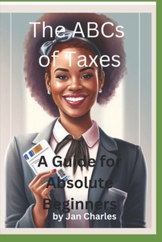 Paperback The ABCs of Taxes, A Guide for Absolute Beginners Book