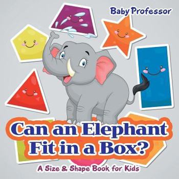 Paperback Can an Elephant Fit in a Box? A Size & Shape Book for Kids Book