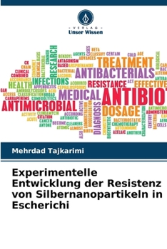 Experimentelle Entwicklung der Resistenz von Silbernanopartikeln in Escherichi (German Edition)