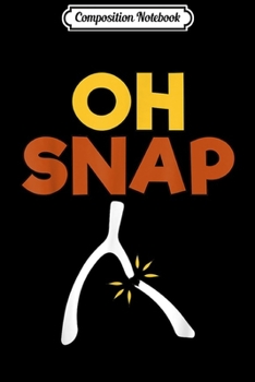 Composition Notebook: Oh Snap Wishbone Thanksgiving  Journal/Notebook Blank Lined Ruled 6x9 100 Pages