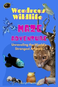 Wondrous Wildlife Maze Adventure: Unraveling the World's Strangest Animals