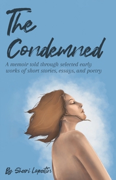 Paperback The Condemned: A memoir told through selected early works of short stories, essays, and poetry Book