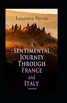 Paperback A Sentimental Journey Through France and Italy (Annotated) Book