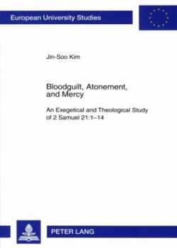 Paperback Bloodguilt, Atonement, and Mercy: An Exegetical and Theological Study of 2 Samuel 21:1-14 Book