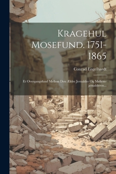 Paperback Kragehul Mosefund. 1751-1865: Et Overgangsfund Mellem Den Ældre Jernalder Og Mellem-jernalderen... [Danish] Book
