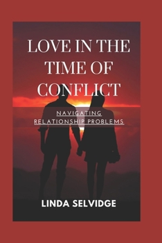 Paperback Love in the Time of conflict: Navigating Relationship Problems Book