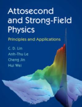 Hardcover Attosecond and Strong-Field Physics: Principles and Applications Book
