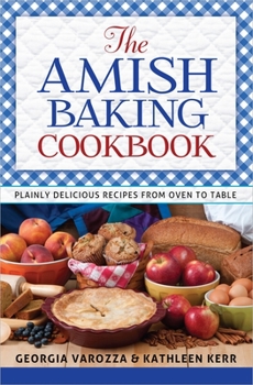 Spiral-bound The Amish Baking Cookbook: Plainly Delicious Recipes from Oven to Table Book
