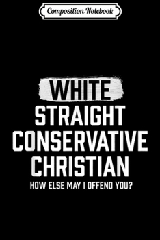 Paperback Composition Notebook: Offensive White Straight Conservative Christian Journal/Notebook Blank Lined Ruled 6x9 100 Pages Book