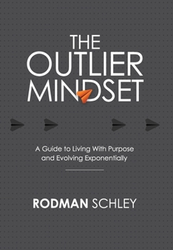 Hardcover The Outlier Mindset: A Guide to Living with Purpose and Evolving Exponentially Book