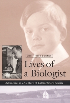 Hardcover Lives of a Biologist: Adventures in a Century of Extraordinary Science Book