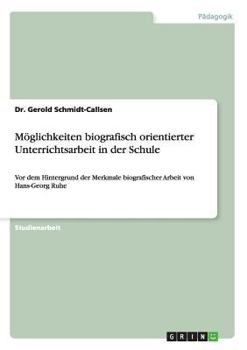 Paperback Möglichkeiten biografisch orientierter Unterrichtsarbeit in der Schule: Vor dem Hintergrund der Merkmale biografischer Arbeit von Hans-Georg Ruhe [German] Book