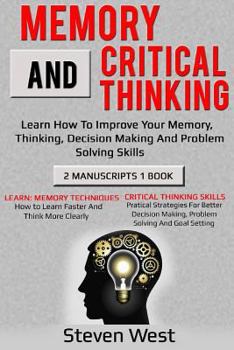 Paperback Memory and Critical Thinking Bundle: Learn How to Improve Your Memory, Thinking, Decision Making and Problem Solving Skills Book