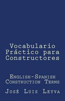 Paperback Vocabulario Práctico Para Constructores: English-Spanish Construction Terms Book