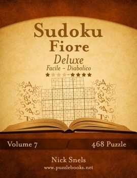 Paperback Sudoku Fiore Deluxe - Da Facile a Diabolico - Volume 7 - 468 Puzzle [Italian] Book