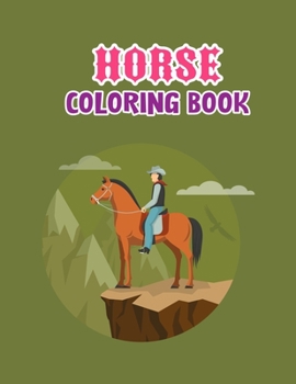 Horse coloring book: The Amazing World Of Horses Adult Coloring Book