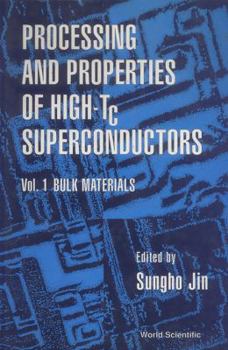 Hardcover Processing and Properties of High-Tc Superconductors - Volume 1: Bulk Materials Book