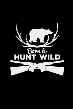 Paperback Born to hunt wild: Hunting - 6x9 - grid - squared paper - notebook - notes Book