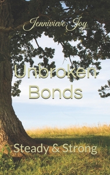 Paperback Unbroken Bonds: Steady & Strong Book