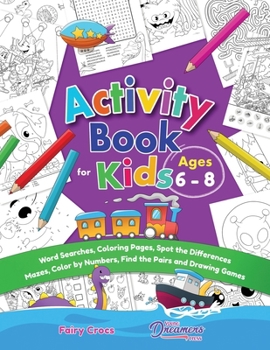 Paperback Activity Book for Kids Ages 6-8: Word Searches, Coloring Pages, Spot the Differences, Mazes, Color by Numbers and More Book