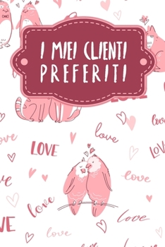 I miei clienti preferiti: Quaderno da completare per la registrazione delle conversazioni con i (nuovi) clienti - Design: Amare gli animali