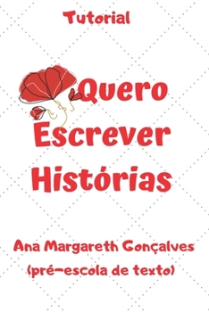 Paperback Quero Escrever Histórias: Tutorial [Portuguese] Book