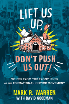 Paperback Lift Us Up, Don't Push Us Out!: Voices from the Front Lines of the Educational Justice Movement Book