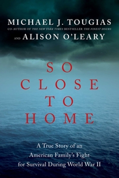 Hardcover So Close to Home: A True Story of an American Family's Fight for Survival During World War II Book