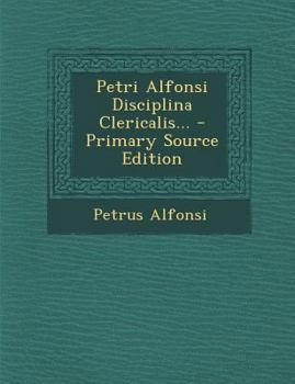 Paperback Petri Alfonsi Disciplina Clericalis... - Primary Source Edition [Latin] Book