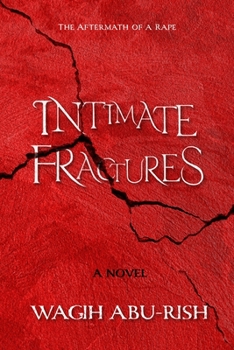 Intimate Fractures: The Aftermath of a Rape