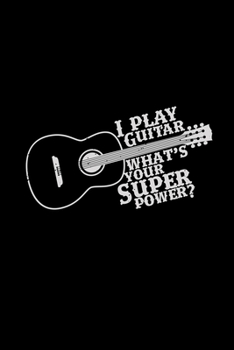 Paperback I play guitar superpower: 6x9 Guitar - blank with numbers paper - notebook - notes Book