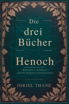Paperback Die drei Bücher Henoch: Restauriert, arrangiert und für moderne Leser präsentiert [German] Book
