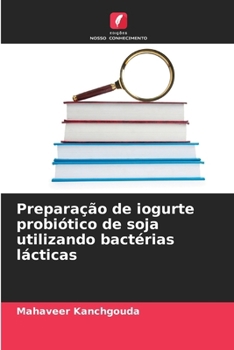 Paperback Preparação de iogurte probiótico de soja utilizando bactérias lácticas [Portuguese] Book