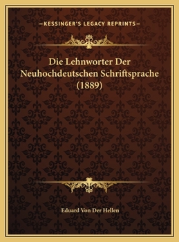 Hardcover Die Lehnworter Der Neuhochdeutschen Schriftsprache (1889) [German] Book