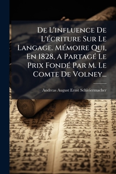 De L'influence De L'écriture Sur Le Langage. Mémoire Qui, En 1828, A Partagé Le Prix Fondé Par M. Le Comte De Volney...
